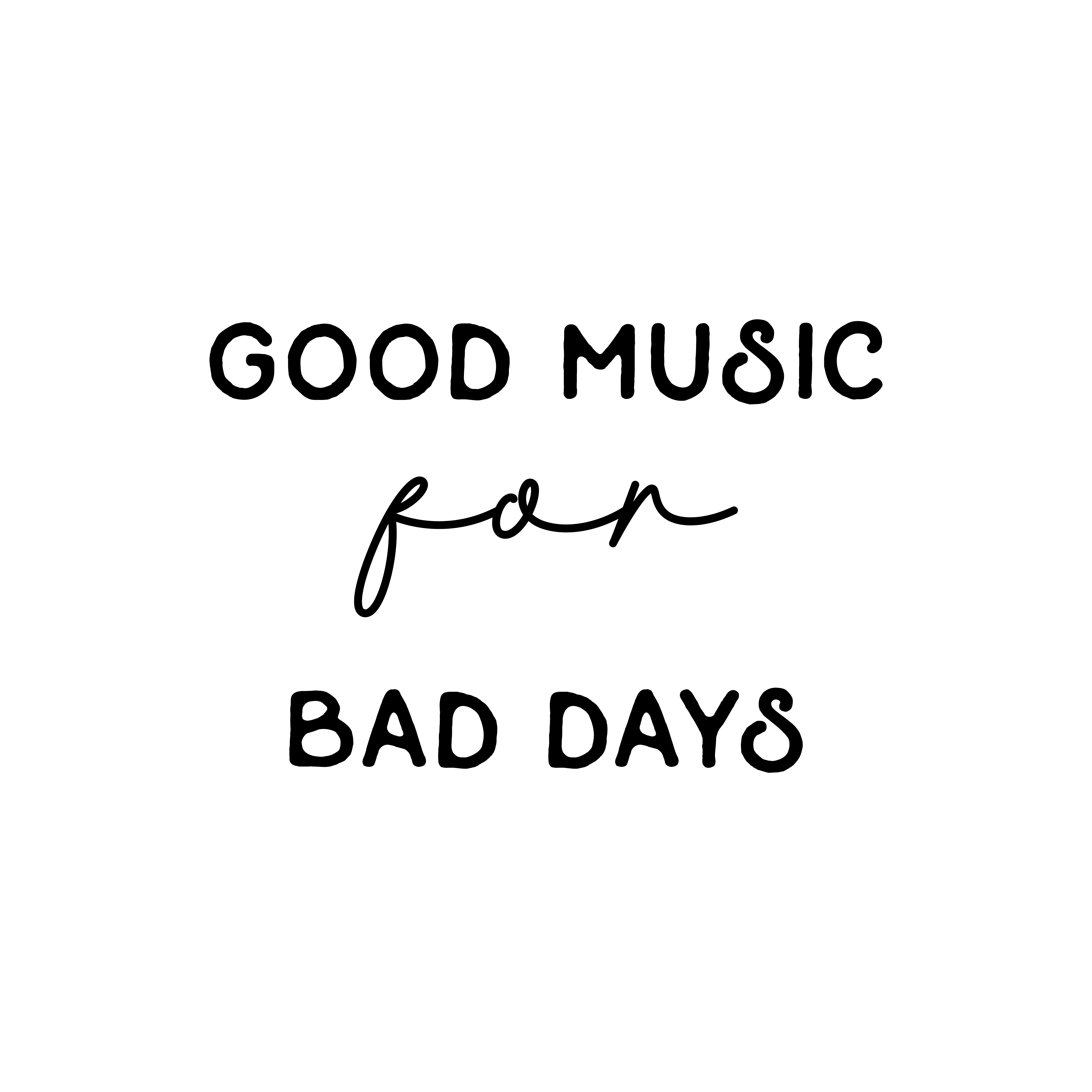 Vinyl Wall Art Decal Good Music For Bad Days X Trendy