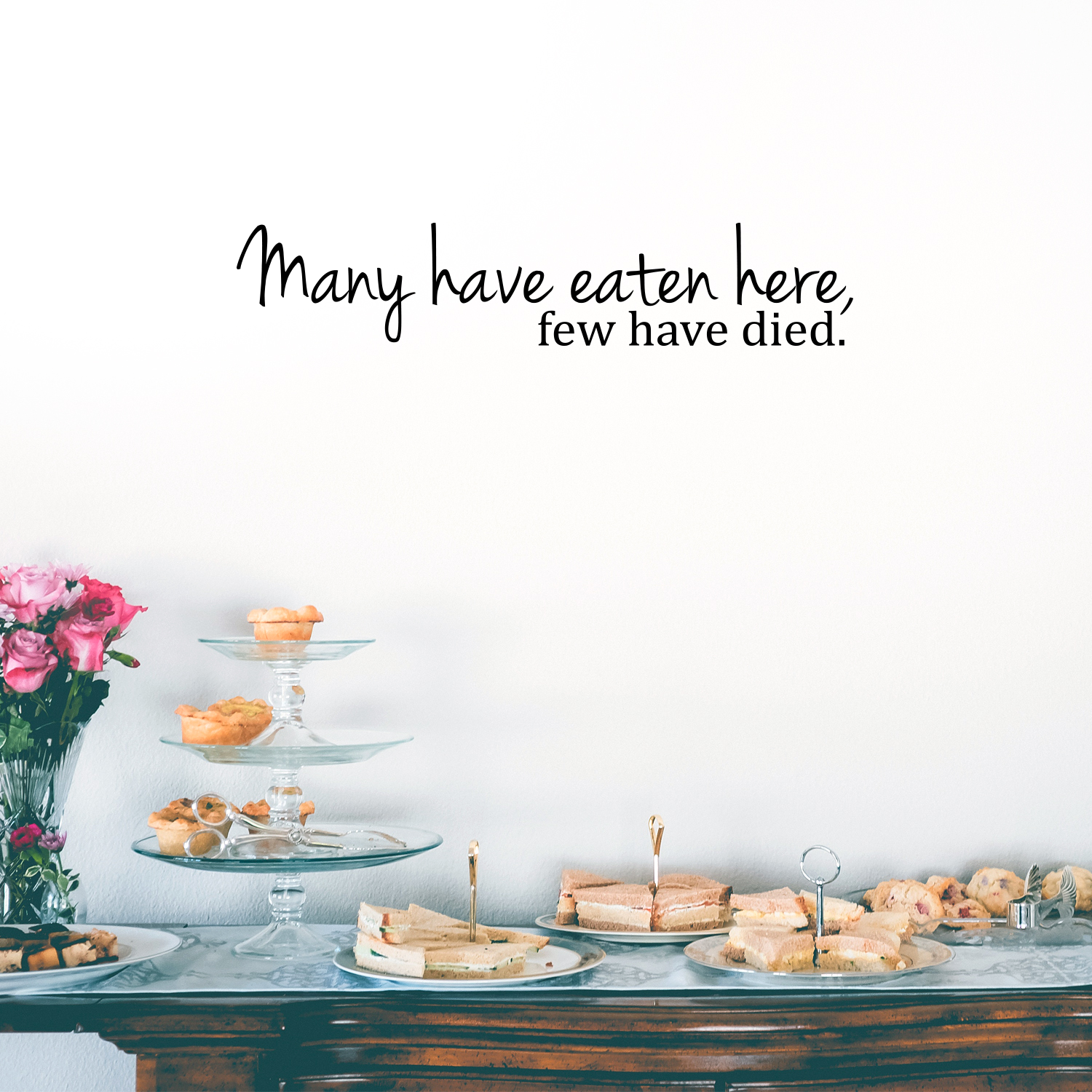 Download Vinyl Wall Art Decal - Many Have Eaten Here Few Have Died ...