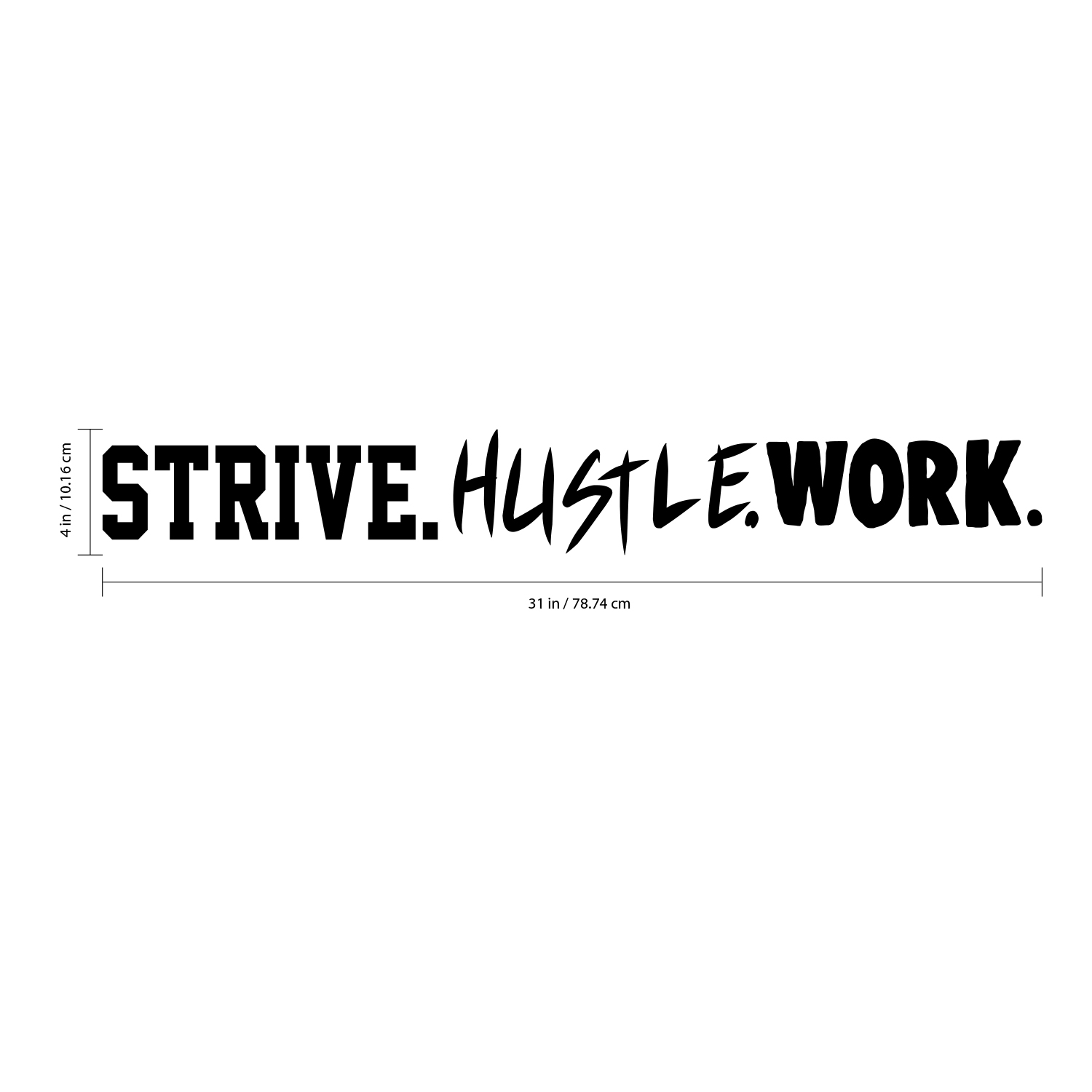 Vinyl Wall Art Decal - Strive. Hustle. Work. - 4