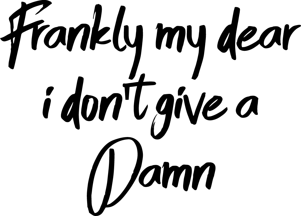 Vinyl Wall Art Decal - Frankly My Dear I Don't Give A Damn - Wall Art ...