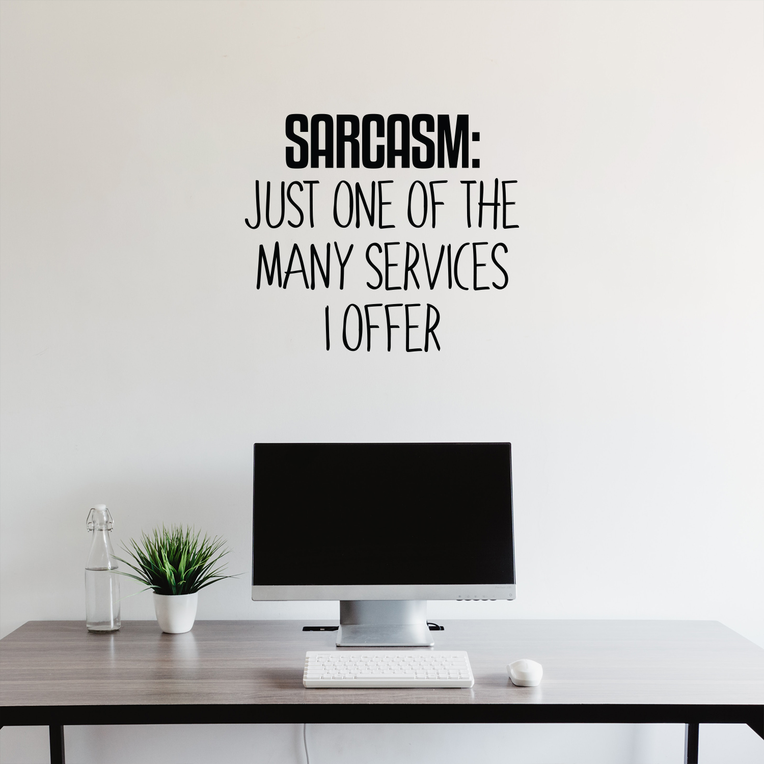 Vinyl Wall Art Decal - Sarcasm Just One Of The Many Services I Offer 