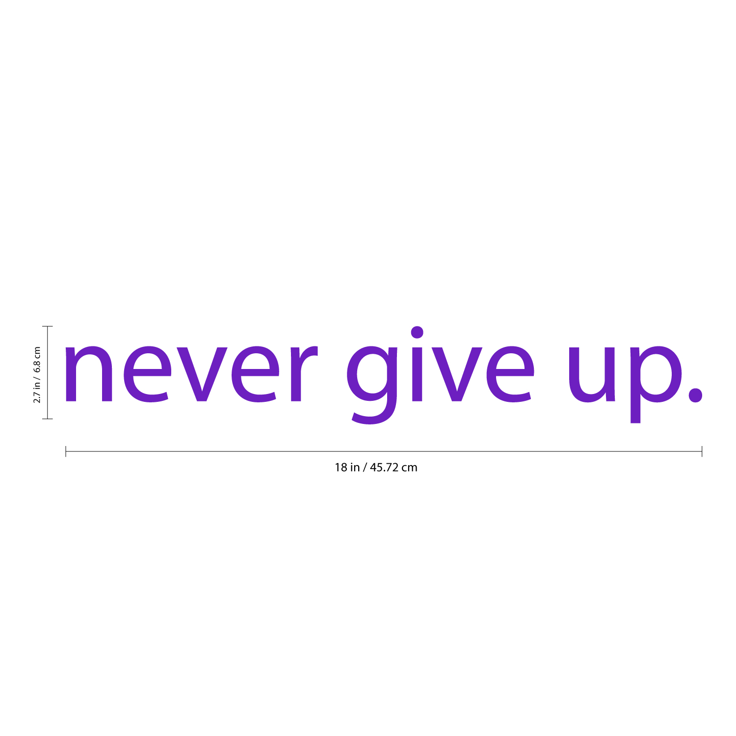 Never Give Up Motivational Quote - Purple 2" x 18" Wall Art Decal Vinyl Sticker