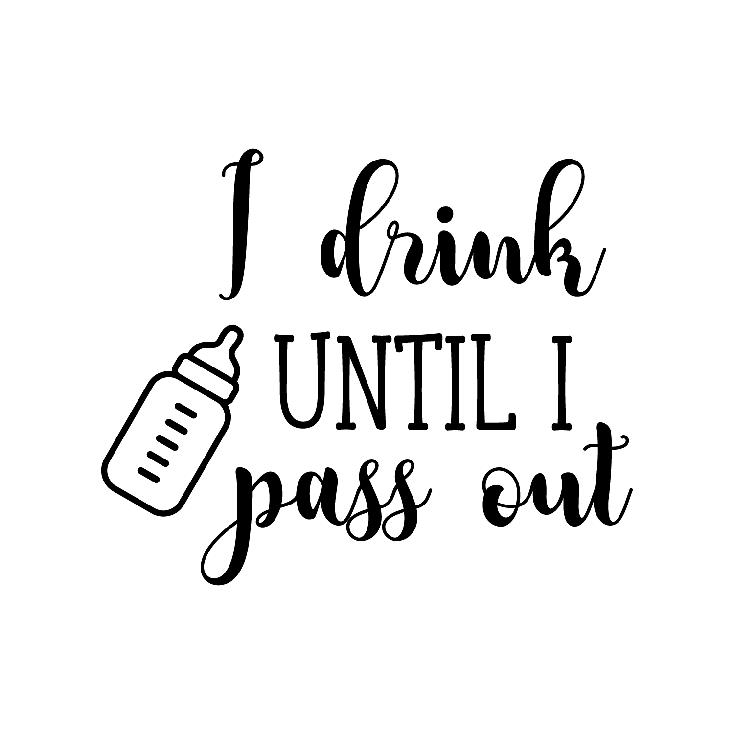 Vinyl Wall Art Decal - I Drink Until I Pass Out - 20.5* x 25* - Cute ...