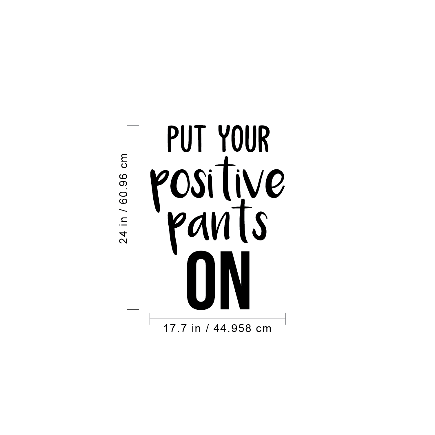 Vinyl Wall Art Decal - Put Your Positive Pants On - 24