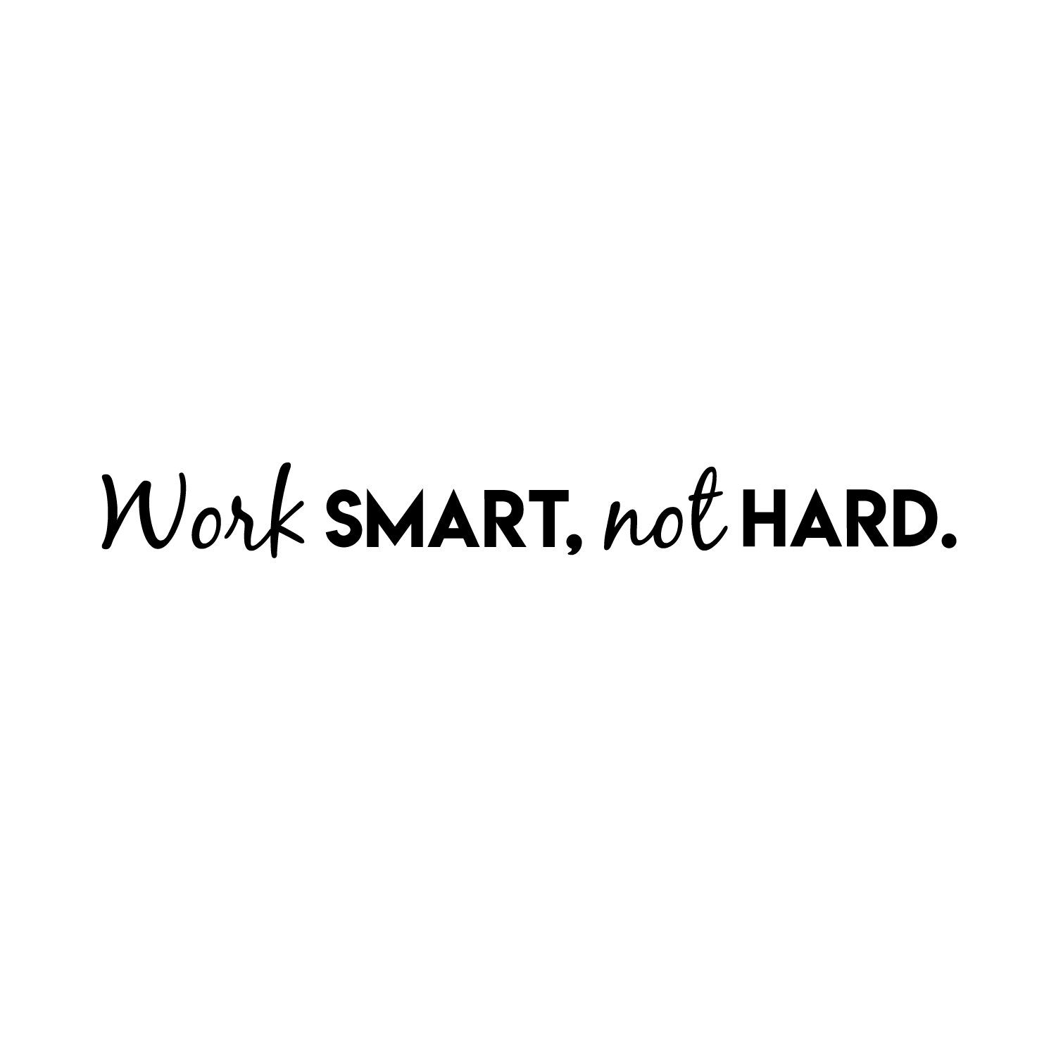 Vinyl Wall Art Decal - Work Smart Not Hard - Inspirational Quote 3.5* x ...