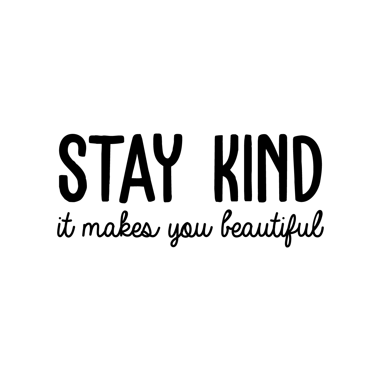 Vinyl Wall Art Decal - Stay Kind It Makes You Beautiful - 15* x 35 ...