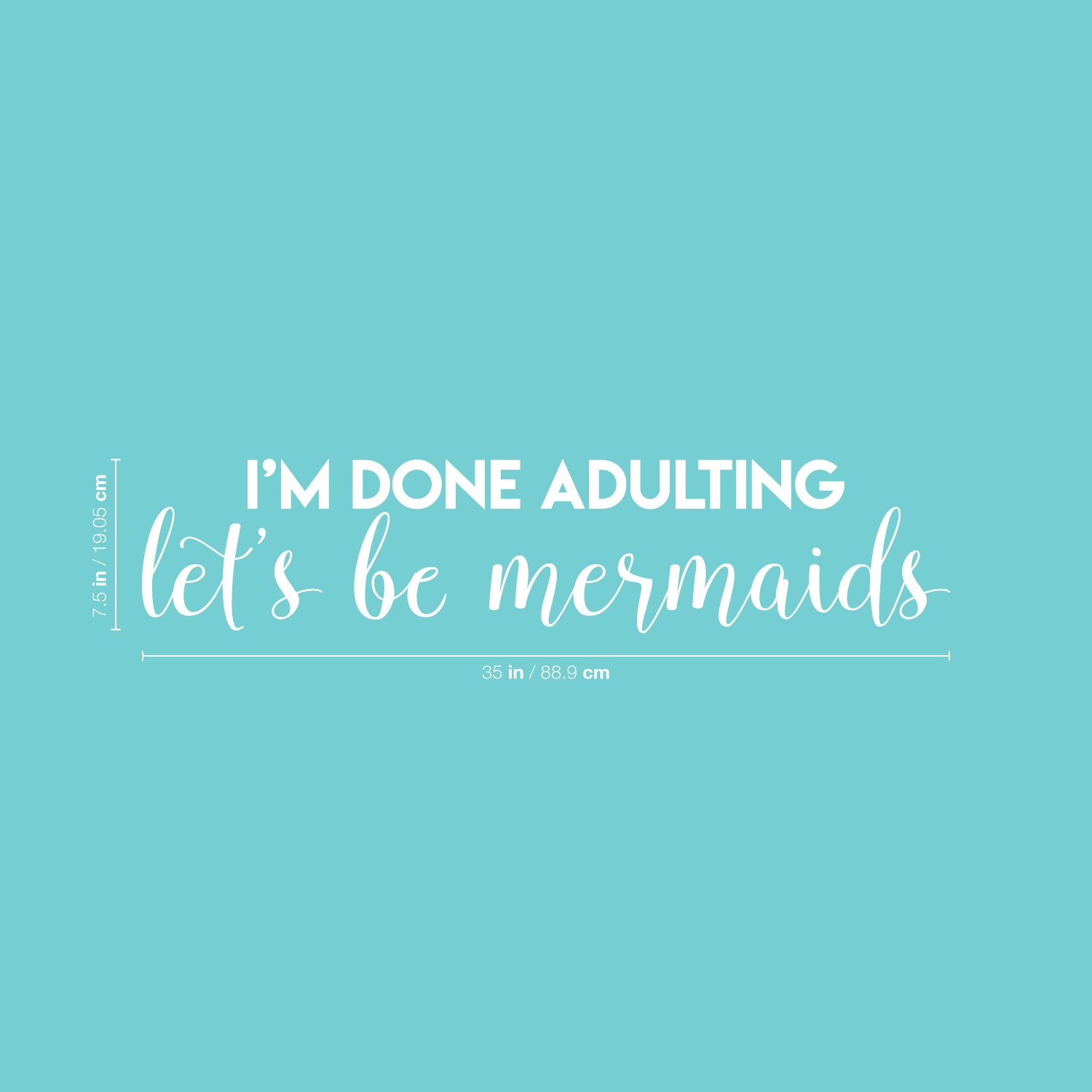 Download Vinyl Wall Art Decal - I'm Done Adulting Let's Be Mermaids ...