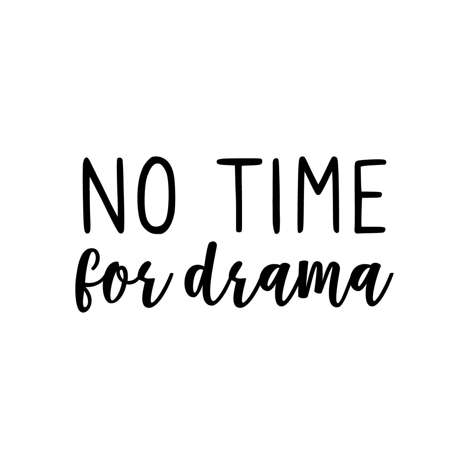Vinyl Wall Art Decal - No Time For Drama - 11* x 22* - Trendy