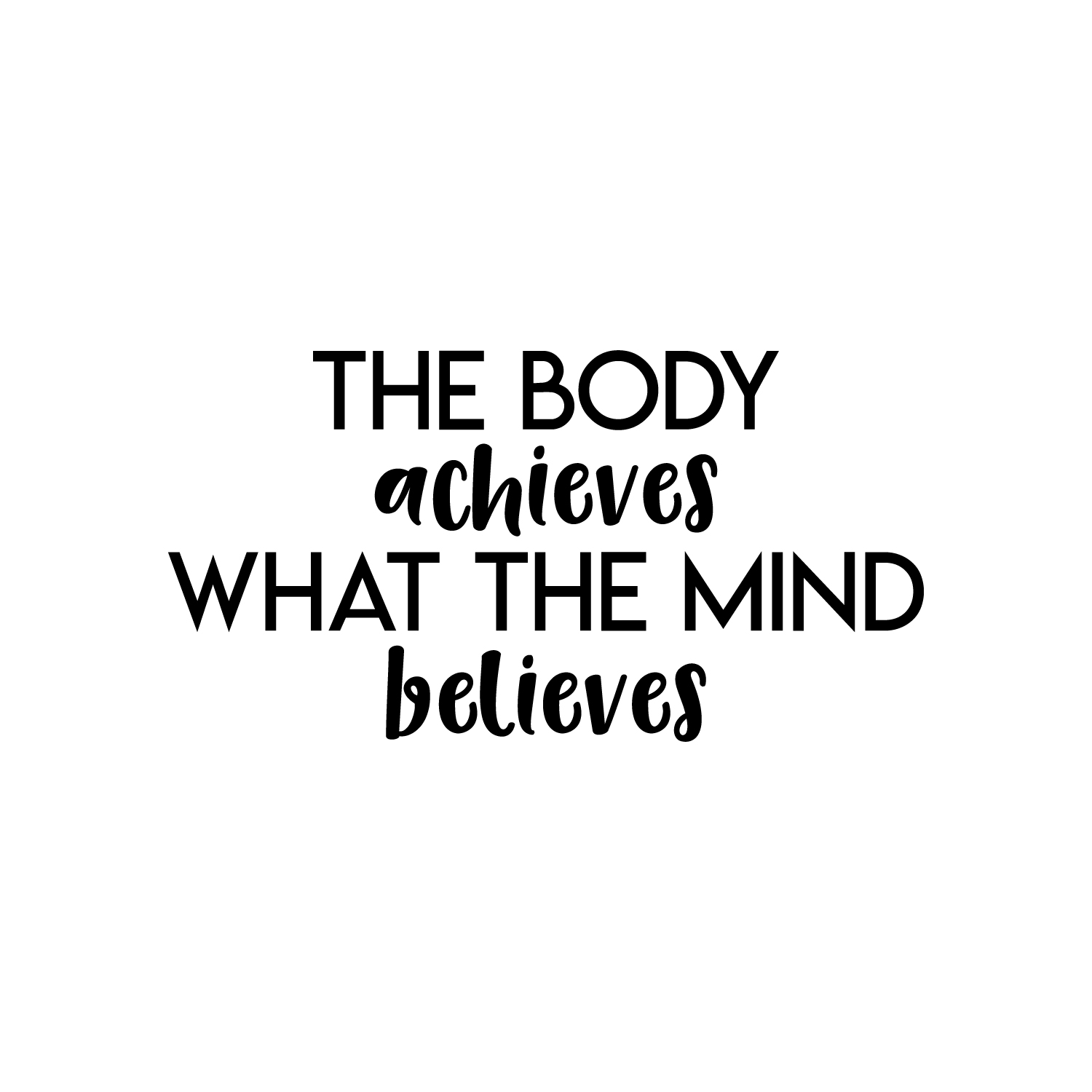 Printique The Body Achieves What The Mind Believes - Black 13" x 25" Wall Decal - Picture 3 of 5