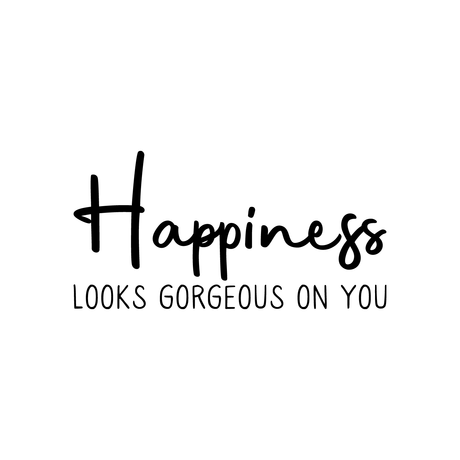 Vinyl Wall Art Decal - Happiness Looks Gorgeous On You - 11* x 22 ...