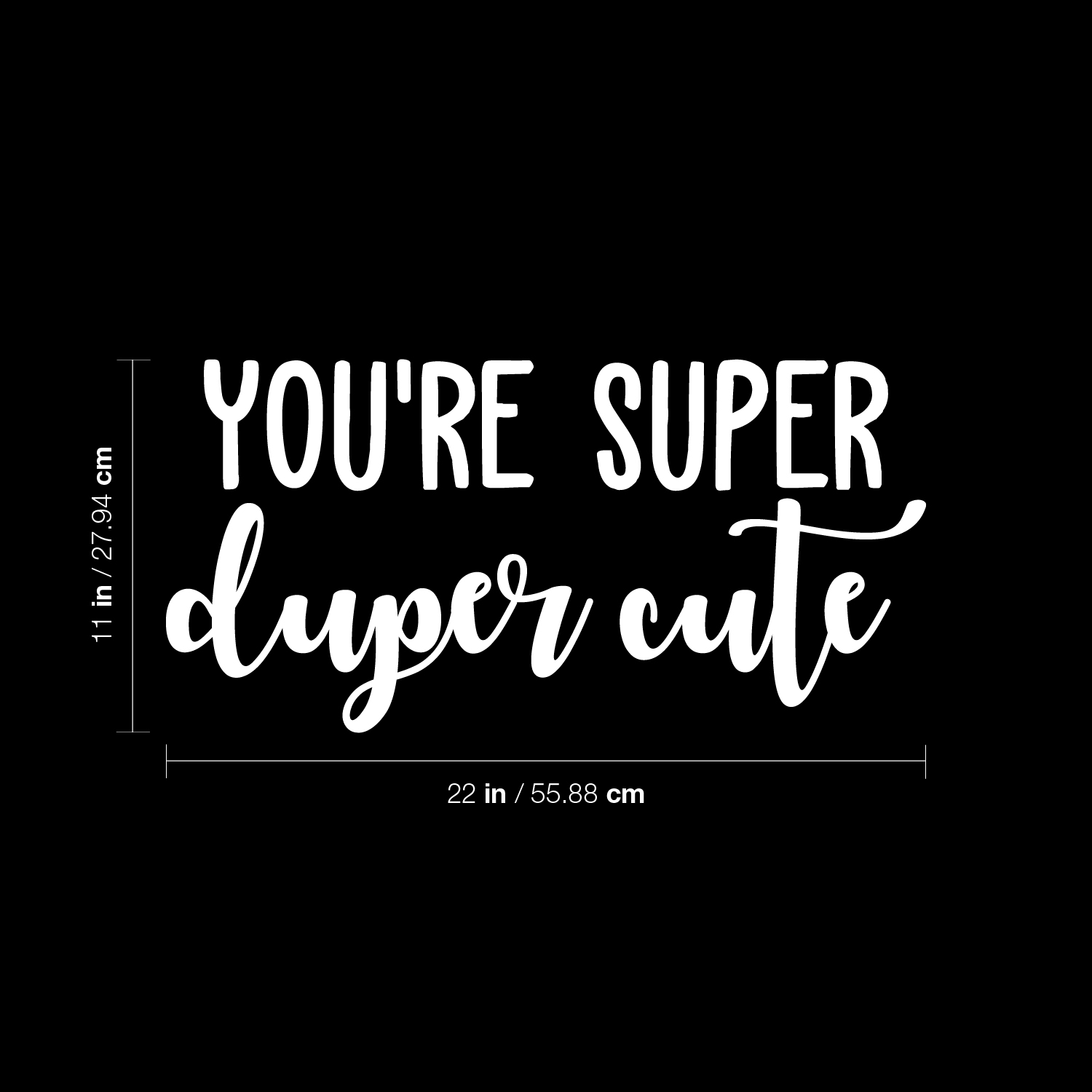 You're Super Duper Cute - Adesivo in vinile adesivo bianco 11" x 22" Wall Art - Foto 3 di 4
