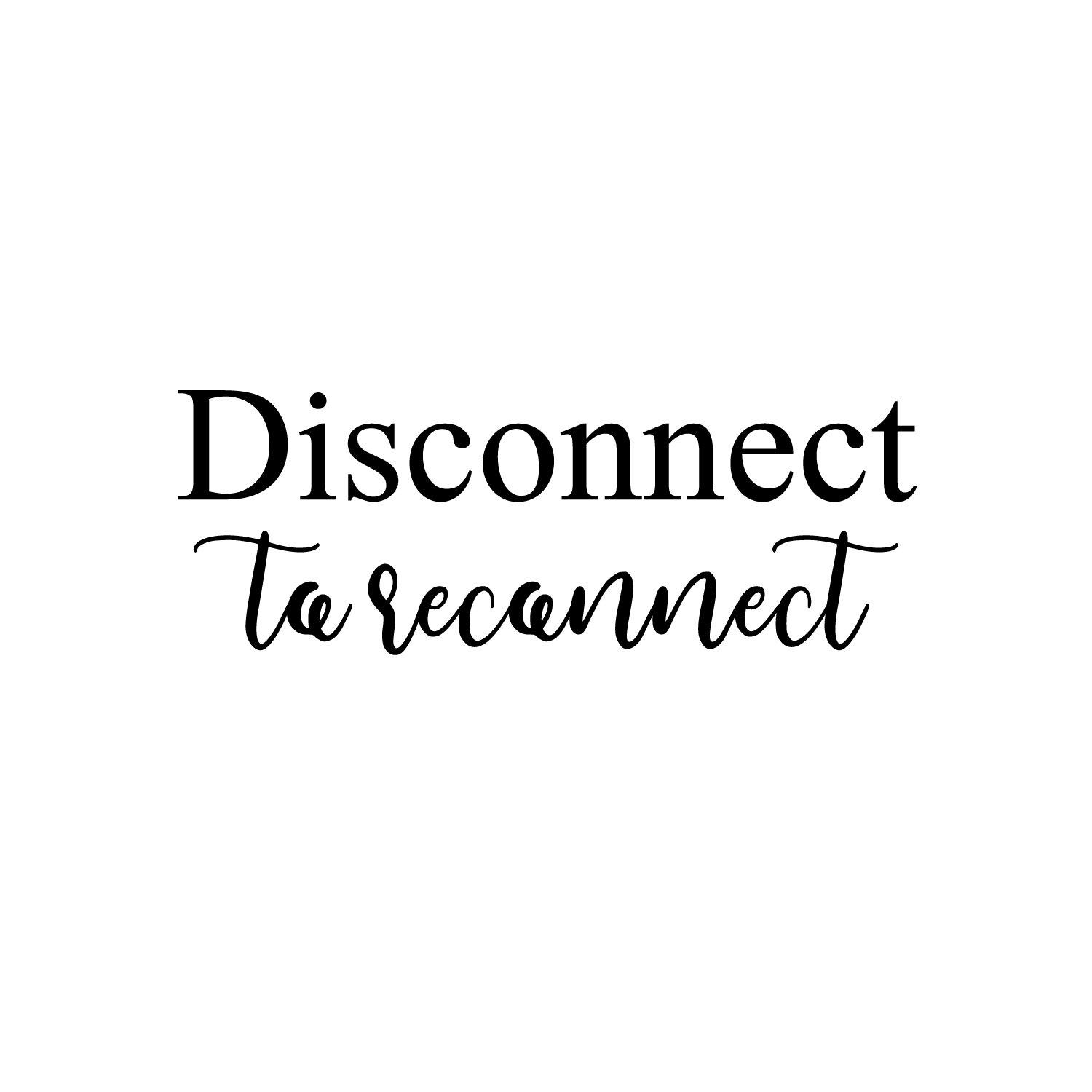 Disconnect to Reconnect - Black 11" x 30" Wall Art Decal Vinyl Sticker - Picture 2 of 5