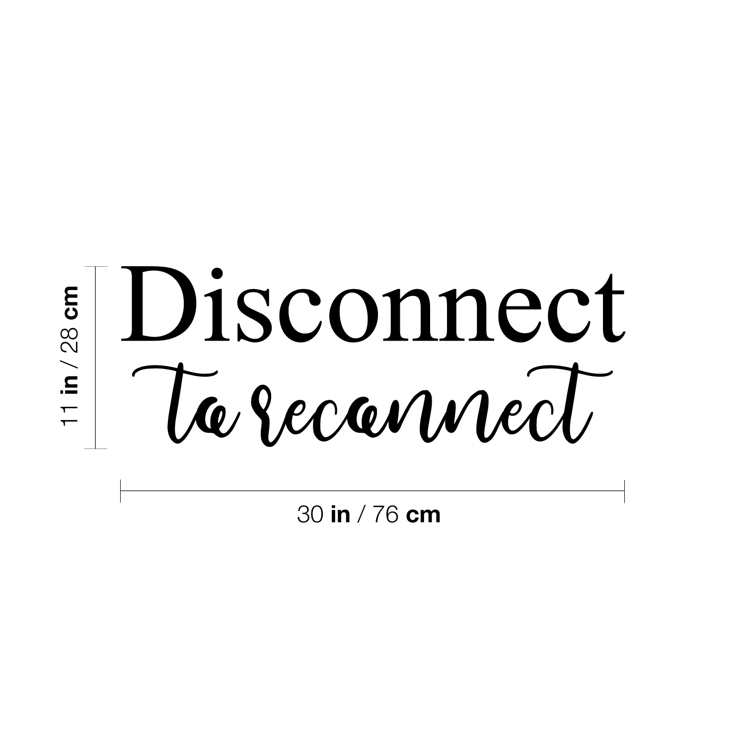Disconnect to Reconnect - Black 11" x 30" Wall Art Decal Vinyl Sticker - Picture 3 of 5