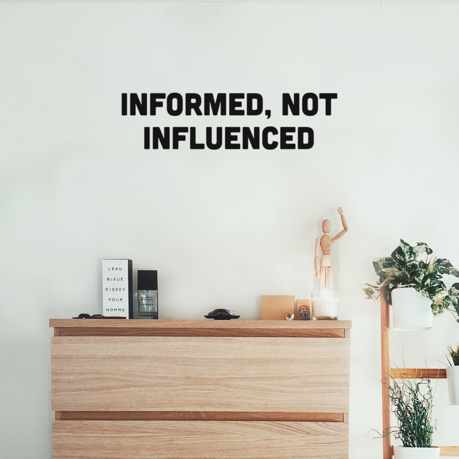 Informed Not Influenced - Black 7" x 25" Wall Art Decal Vinyl Sticker