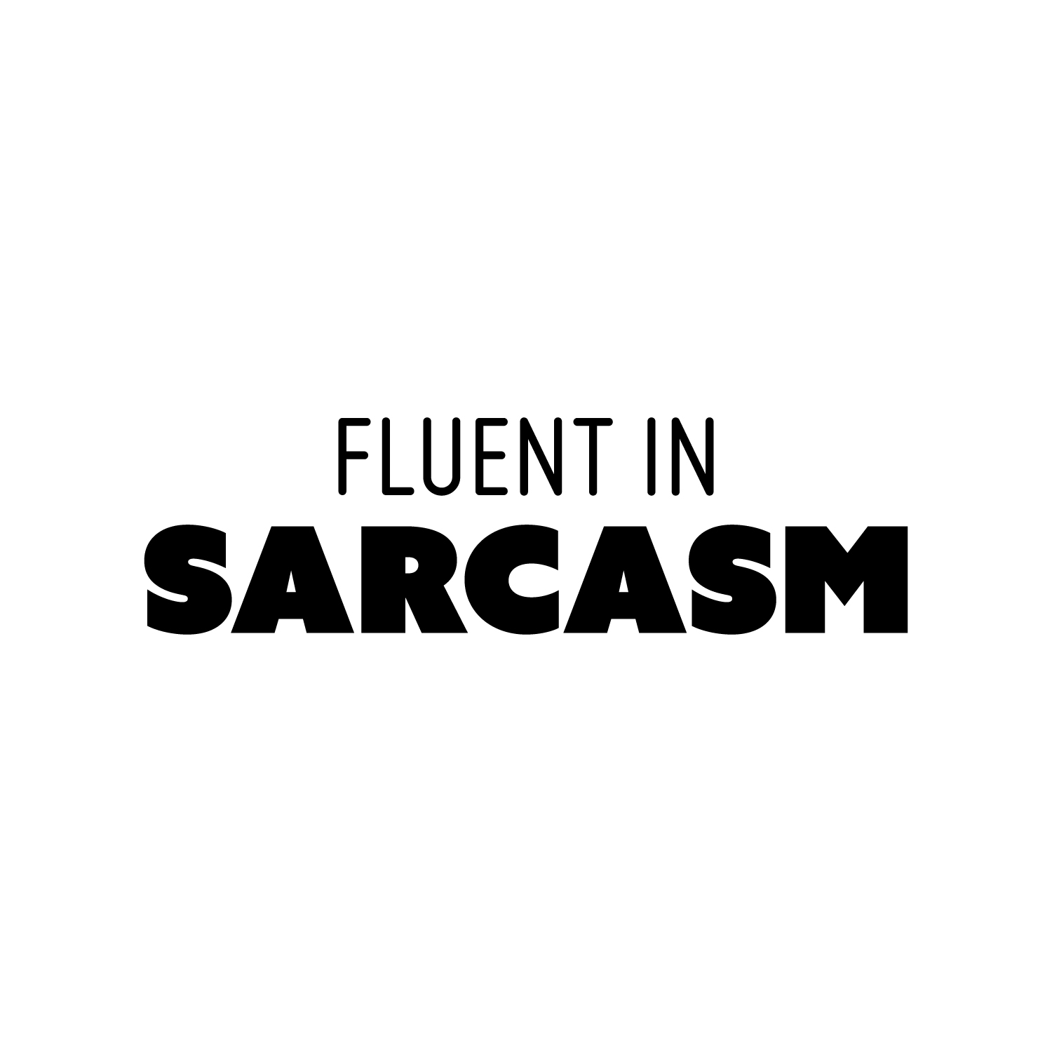 Vinyl Wall Art Decal - Fluent In Sarcasm - 7