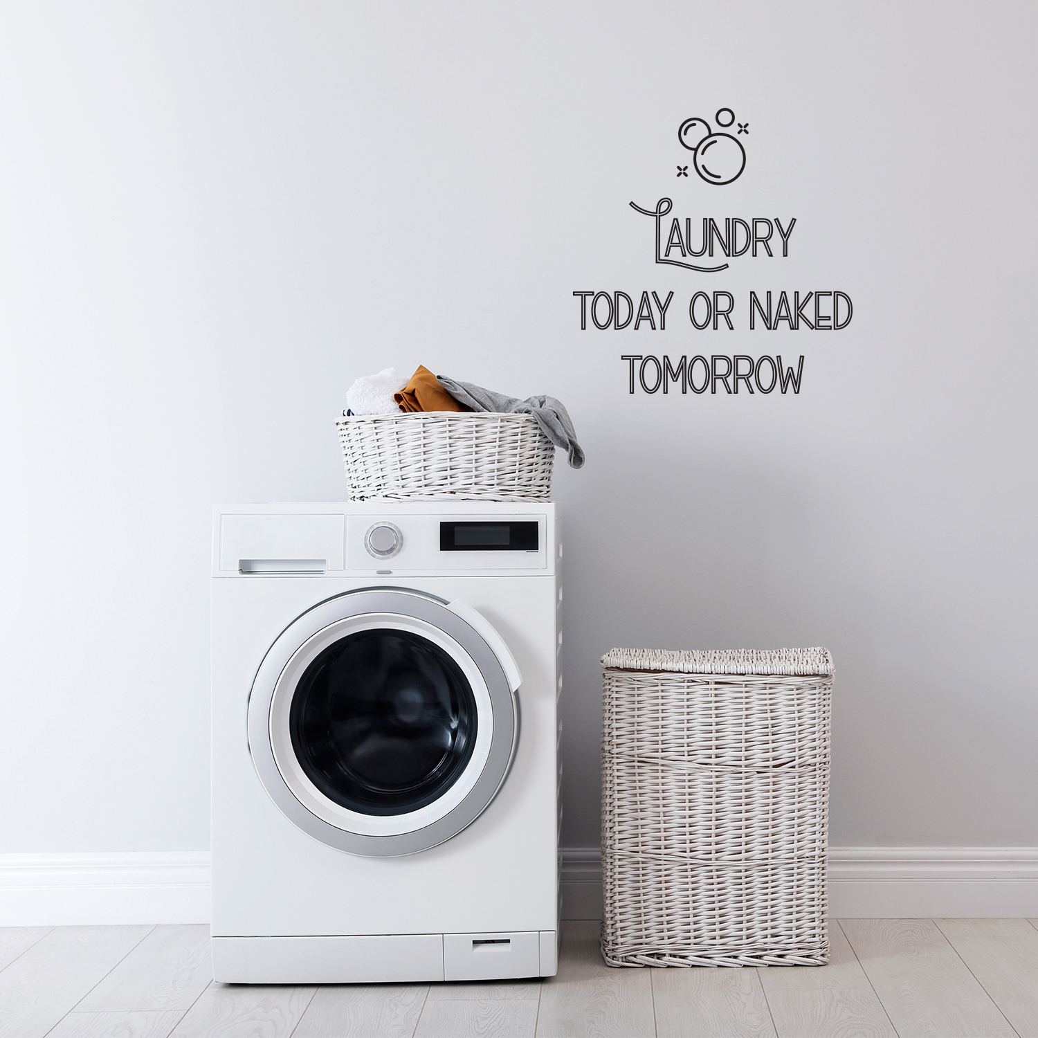 Laundry Today Or Naked Tomorrow - Black 16" x 16" Wall Art Decal Vinyl Sticker - Picture 3 of 4