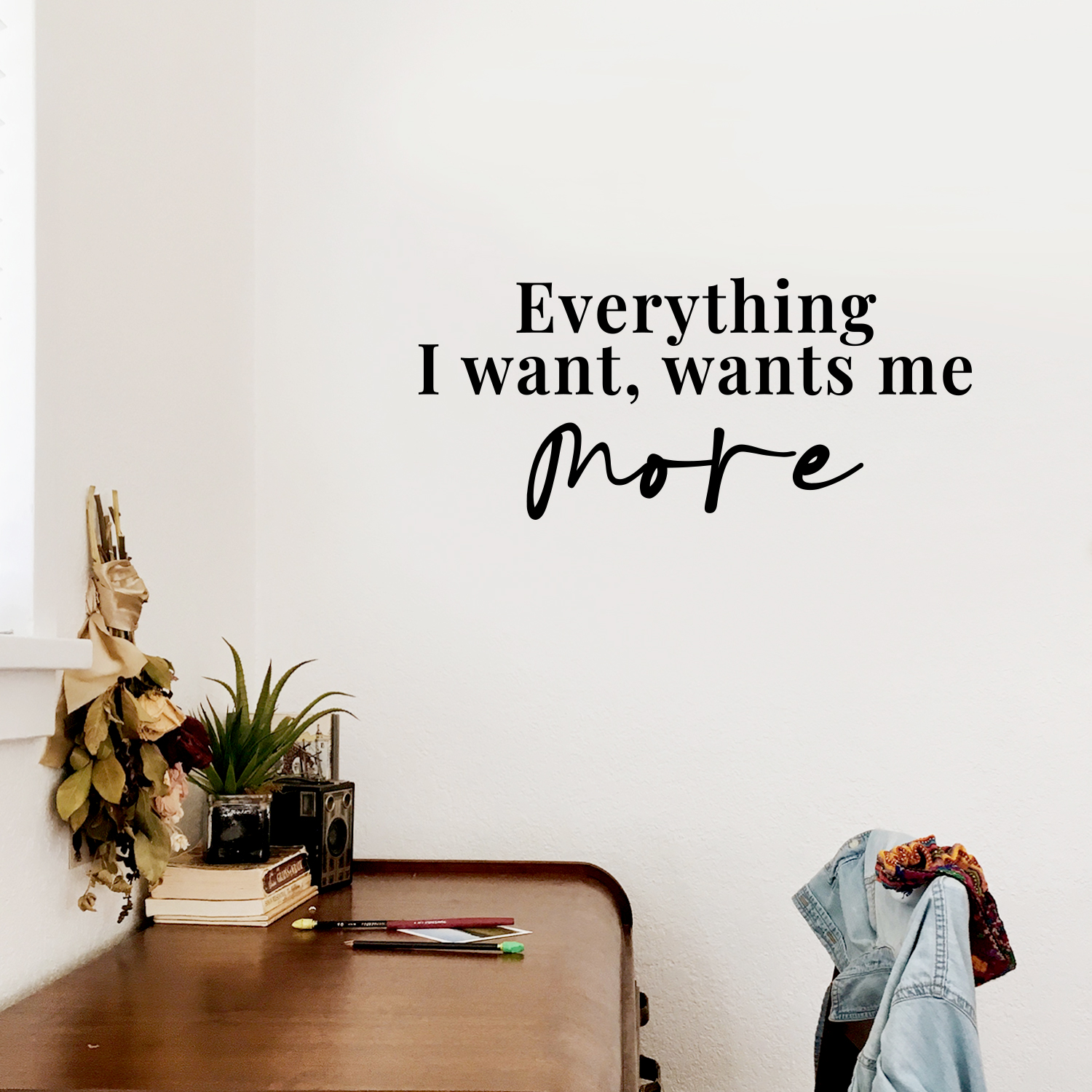 Everything I Want Wants Me More - Black 10" x 24" Wall Art Decal Vinyl Sticker - Bild 4 von 4