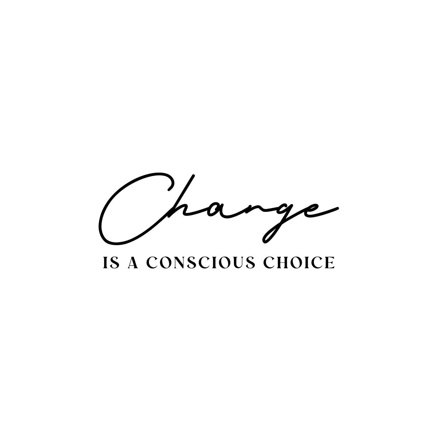 Change is a Conscious Choice - Vinyl Wall Decal Motivational Decor Black 10x25